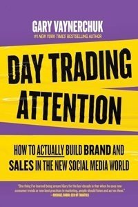 Day Trading Attention: How to Actually Build Brand and Sales in the New Social Media World (Paperback) | Released: 21 May 2024