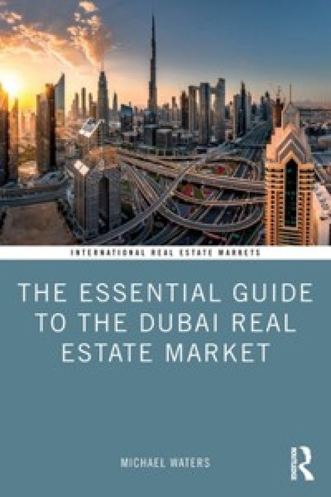 Essential Guide to the Dubai Real Estate Market (Paperback) | Released: 21 Mar 2023