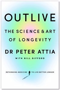 Outlive: The Science and Art of Longevity (Paperback) | Released: 4/18/2023