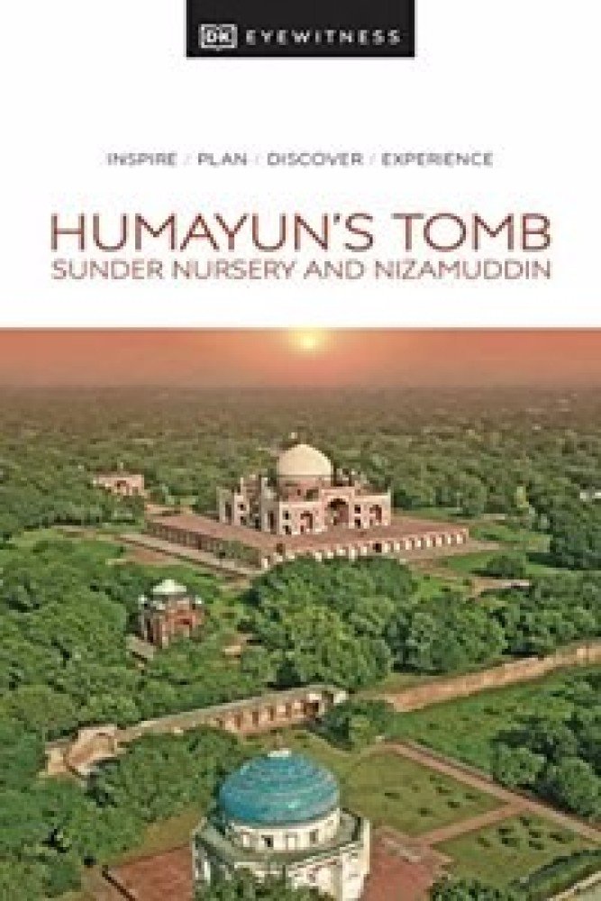 DK Eyewitness Humayun's Tomb, Sunder Nursery and Nizamuddin (Paperback) | Released: 14 Jan 2023