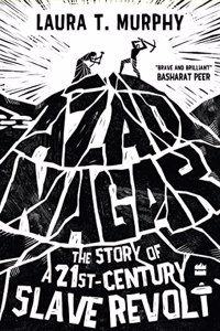 Azad Nagar: The Story of a 21st-Century Slave Revolt (Paperback) | Released: 18 Apr 2022