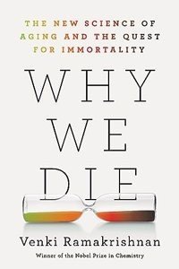 Why We Die: The New Science of Aging and the Quest for Immortality (Hardback) | Released: 19 Mar 2024