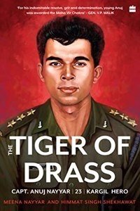 Tiger of Drass: Capt. Anuj Nayyar, 23, Kargil Hero (Paperback) | Released: 30 Mar 2022